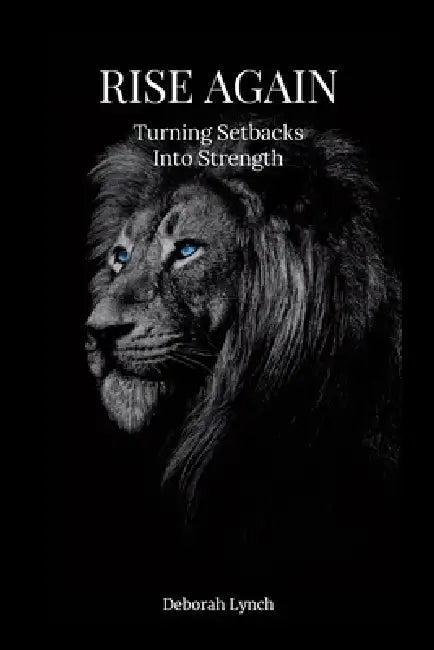 Rise Again .: From Set Back to Comeback by Deborah Lynch