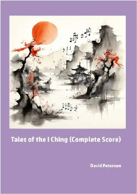 Tales of the I Ching (Complete Score) by Petersen, David