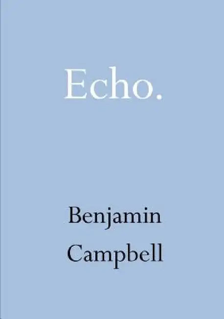 Echo by Benjamin Campbell