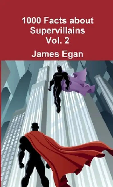 1000 Facts about Supervillains Vol. 2 by James Egan