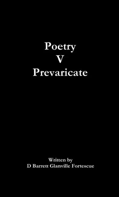 Poetry V Prevaricate by D. Barrett Glanville Fortescue