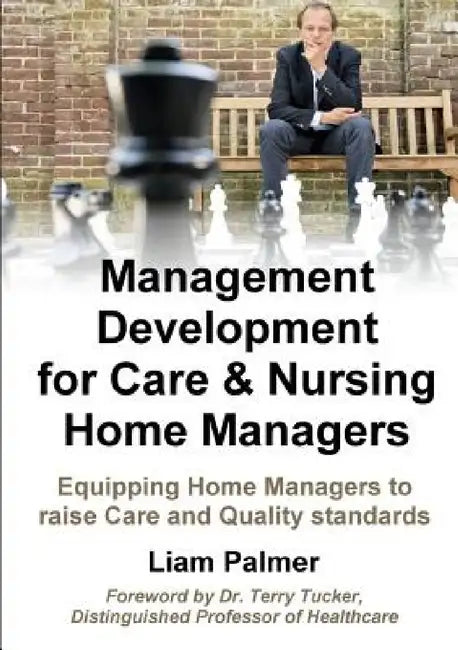 Management Development for Care & Nursing Home Managers by Liam Palmer