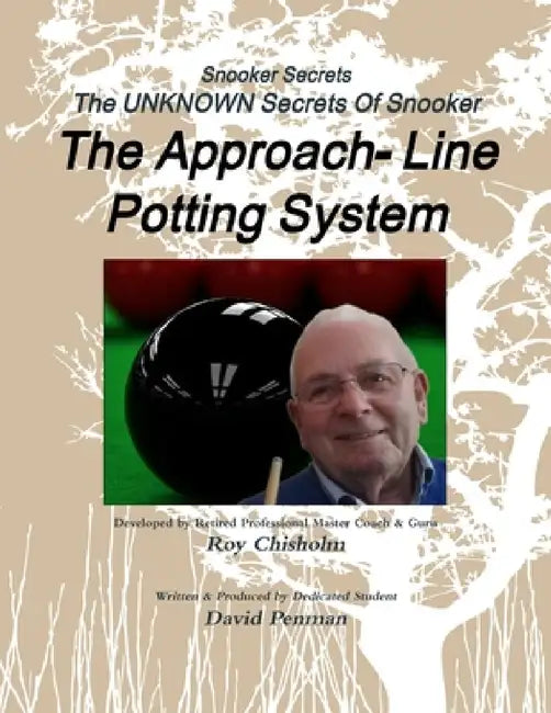 Snooker Secrets: The Approach-Line Potting System by Roy Chisholm