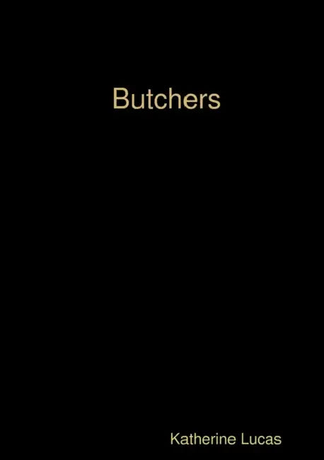 Butchers by Katherine Lucas