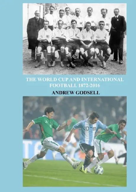 The World Cup and International Football by Andrew Godsell