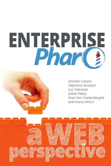 Enterprise Pharo: a Web Perspective by Damien Cassou, Stéphane Ducasse, Luc Fabresse