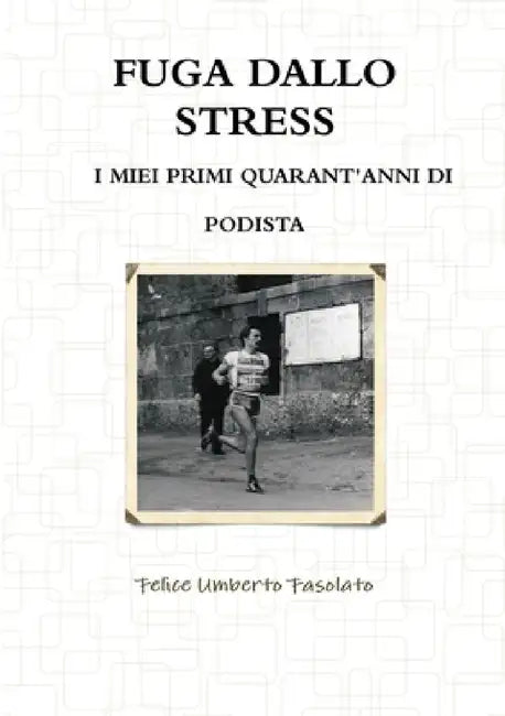 Fuga Dallo Stress by Felice Umberto Fasolato