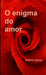 O enigma do amor by António Almas