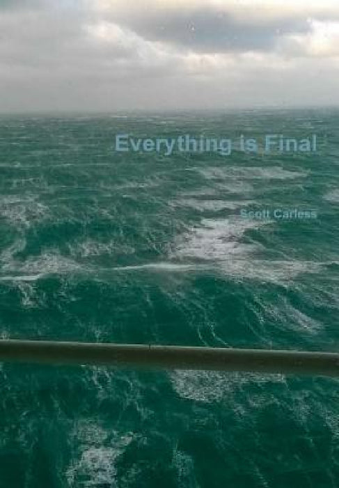 Everything is Final by Scott Carless