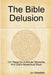 The Bible Delusion: 101 'Hang On A Minute' Moments; And God's Mysterious Ways by Jim Whitefield