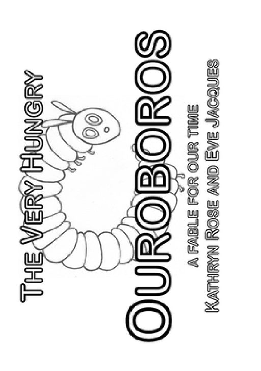 The Very Hungry Ouroboros by Kathryn Rose, Eve Jacques