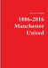 1886-2016 / Manchester United by Maurizio D'Angelo
