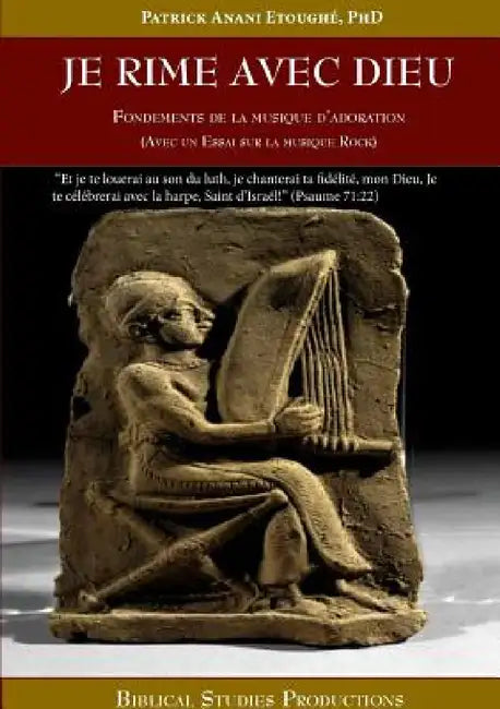 Je rime avec Dieu: Fondements de la Musique d'adoration by Patrick Anani Etoughé