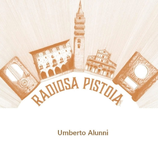 Radiosa Pistoia by Umberto Alunni