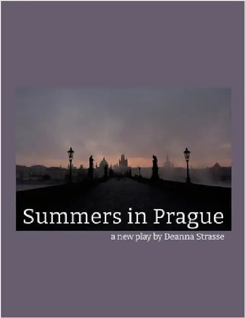 Summers in Prague: a new play by Strasse, Deanna