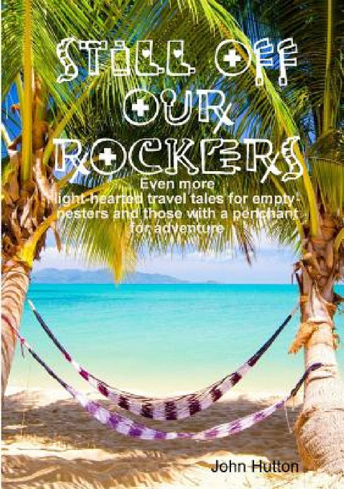 Still Off Our Rockers by John Hutton