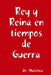 Rey y Reina en tiempos de Guerra by Ricardo Méndez