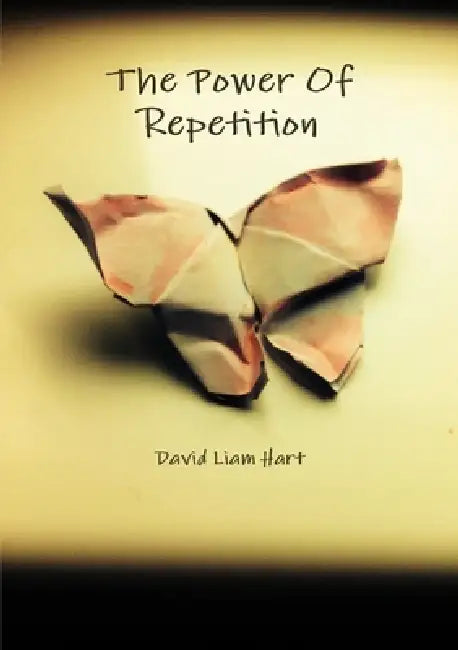 The Power Of Repetition by David Liam Hart