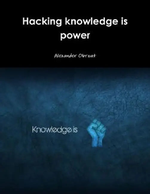 Hacking knowledge is power by Alexander Obrzut