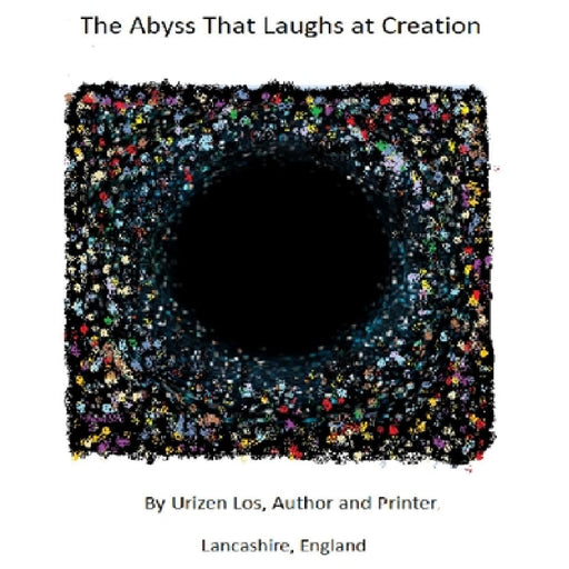 The Abyss That Laughs at Creation by Urizen Los