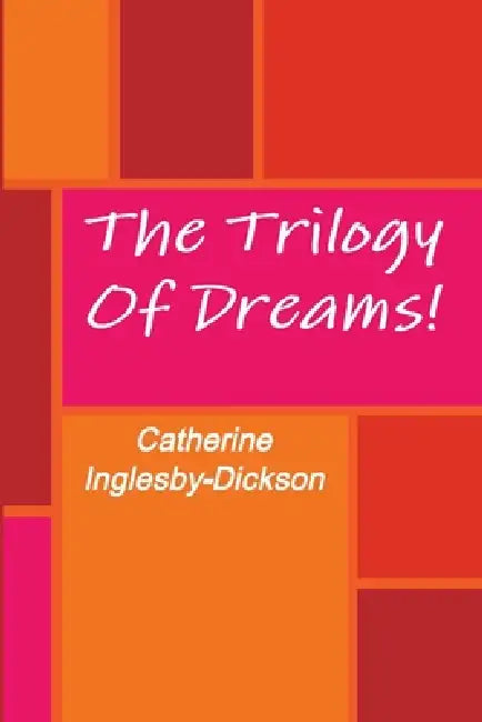 The Trilogy Of Dreams! by Catherine Inglesby