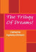 The Trilogy Of Dreams! by Catherine Inglesby