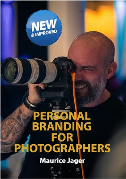 Personal Branding for Photographers 2025: Uncover Your Best Self Through the Lens of Authenticity by Maurice Jager