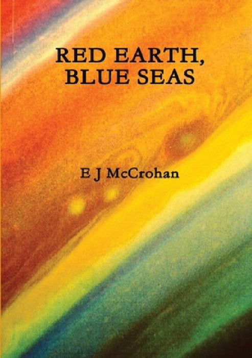 Red Earth, Blue Seas by E. J. McCrohan