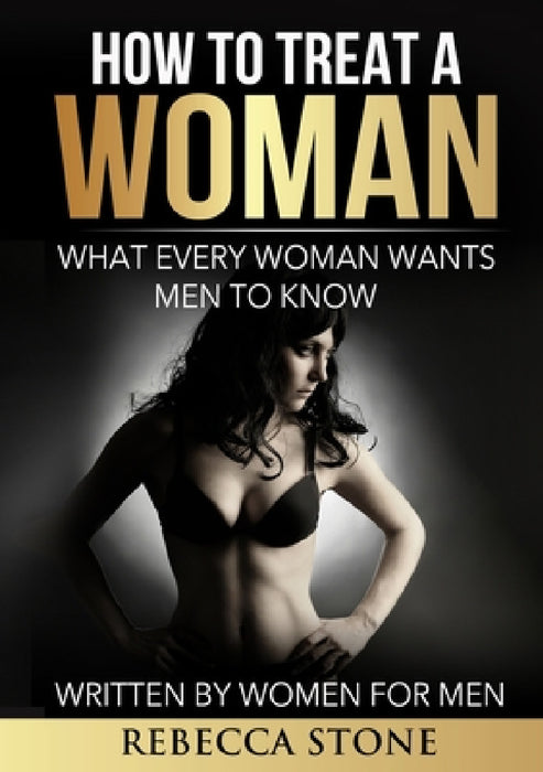 How to Treat a Woman by Rebecca Stone