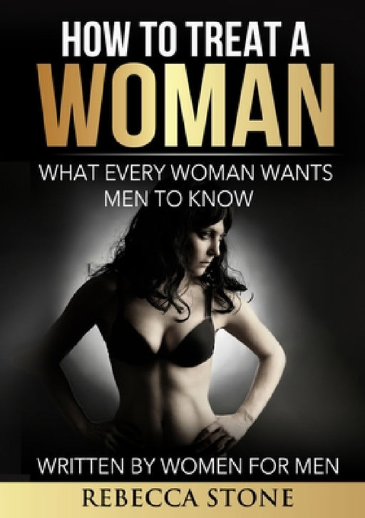 How to Treat a Woman by Rebecca Stone