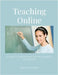 Teaching Online: A Guide To Developing Online Learning Resources by Walker, Mark