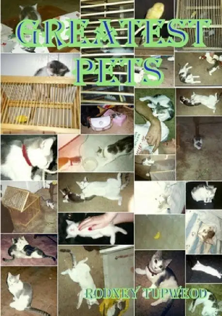 Greatest Pets by Rodney Tupweod