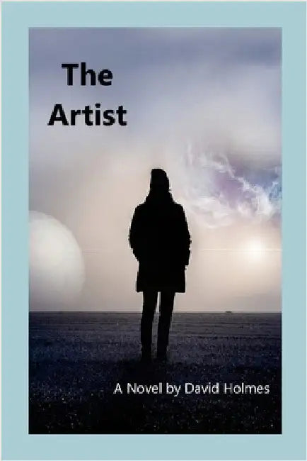 The Artist: A Story of a Future Found by Holmes, David