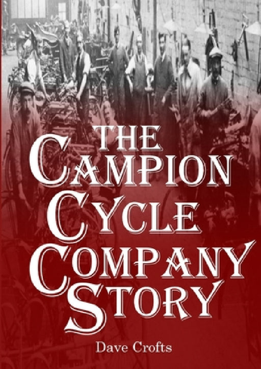 The Campion Cycle Company Story by Dave Crofts