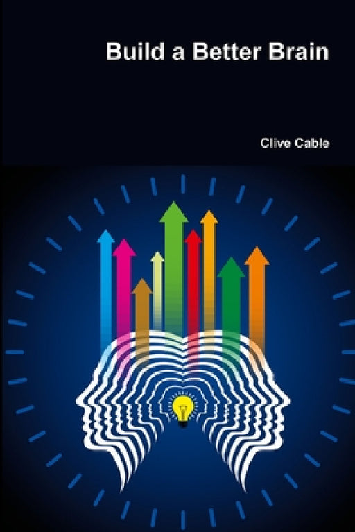 Build a Better Brain by Clive Cable