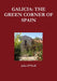 Galicia: The Green Corner of Spain by John O'Neill