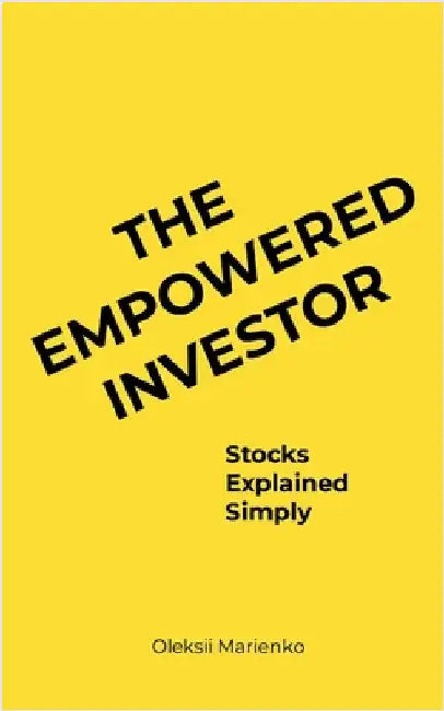 The Empowered Investor: Stocks Explained Simply by Marienko, Oleksii
