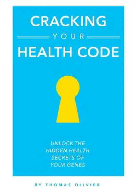 Cracking your Health Code by Thomas Olivier