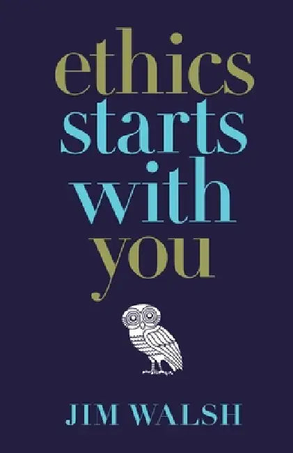 Ethics Starts With You - Paperback by Jim Walsh