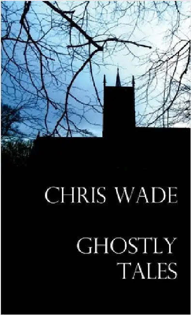 Ghostly Tales by Wade, Chris