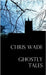 Ghostly Tales by Wade, Chris