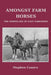 Amongst Farm Horses by Stephen Caunce