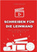 Schreiben für die Leinwand - Dein Kompendium von A bis Z: Alles, was du über Drehbuchschreiben wissen musst - Praktisch, präzise, umfassend. by Gohlke, Diana