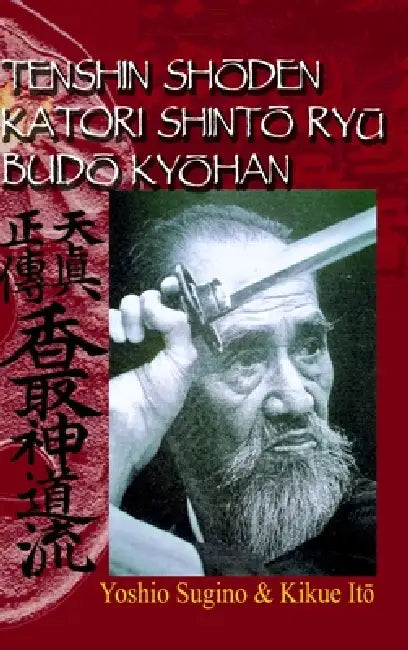 Tenshin ShŌden Katori ShintŌ RyŪ BudŌ KyŌhan by Yoshio Sugino, Kikue Itō