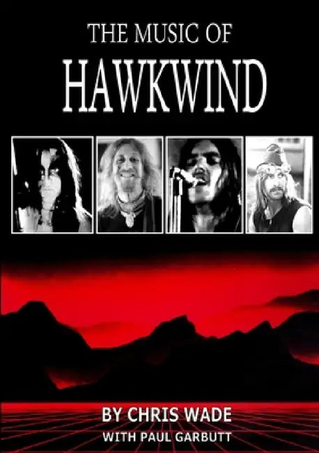 The Music of Hawkwind by Chris Wade, Paul Garbutt