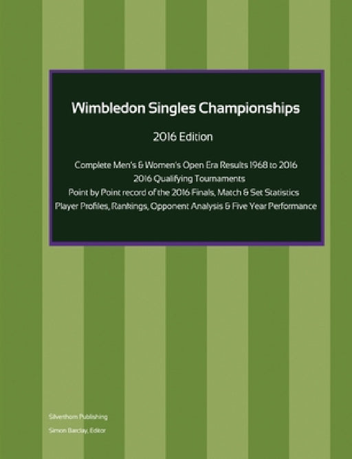 Wimbledon Singles Championships - Complete Open Era Results 2016 Edition by Simon Barclay