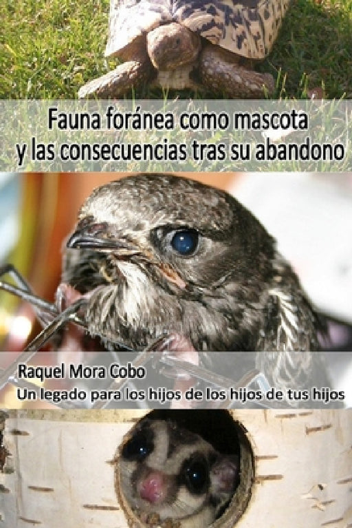 Fauna Foránea como mascota y consecuencias tras su abandono by Raquel Mora Cobo