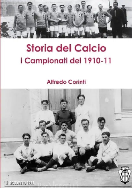 storia del calcio i campionati del 1910-11 by Alfredo Corinti