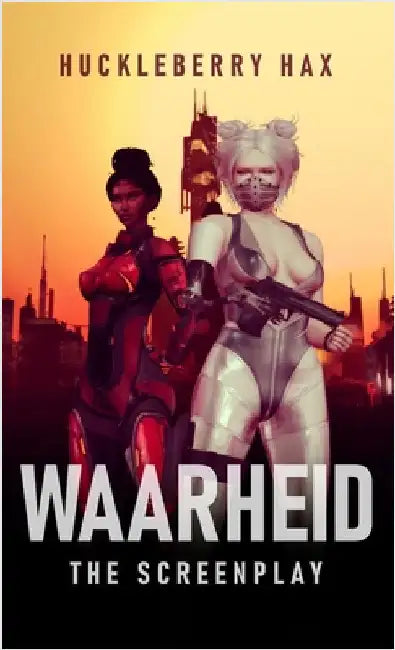 Waarheid: The Screenplay by Hax, Huckleberry
