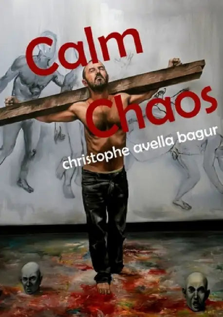 Calm Chaos by Christophe Avella Bagur, Ben Carstens